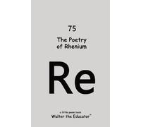 Walter the Educator The Poetry of Rhenium (Tascabile)