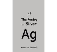 Walter The Educator The Poetry of Silver (Tascabile)