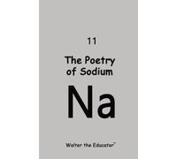 Walter the Educator The Poetry of Sodium (Tascabile)
