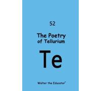 Walter The Educator The Poetry of Tellurium (Tascabile)