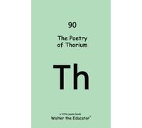 Walter The Educator The Poetry of Thorium (Tascabile)