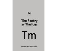 Walter The Educator The Poetry of Thulium (Tascabile)