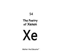 Walter The Educator The Poetry of Xenon (Tascabile) Chemical Element Poetry Book