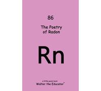 Walter the Educator The Poetry Radon (Tascabile) Chemical Element Poetry Book