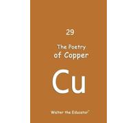 Walter the Educator(tm) The Poetry of Copper (Tascabile)