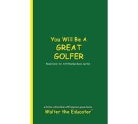 Walter the Educator You Will Be a Great Golfer (Tascabile)