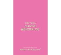 Walter the Educator You Will Survive Menopause (Tascabile)