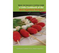 Walter the Educator's Cooking College: A Little Cookbook of the Best Appet...