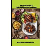 Walter the Educator's Little BBQ Recipes Cookbook (Tascabile)