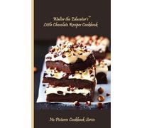 Walter the Educator's Little Chocolate Recipes Cookbook (Tascabile)