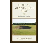 Walter Thomas Schmid Golf as Meaningful Play (Copertina rigida)