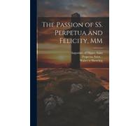 Walter Tr Shewrin The Passion of SS. Perpetua and Felicity, M (Copertina rigida)