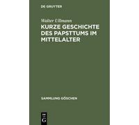 Walter Ullmann Kurze Geschichte des Papsttums im Mittelalter (Copertina rigida)