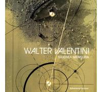 Walter Valentini. Siderea mensura. Catalogo mostra d'arte