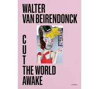 Walter Van Beirendonck: Cut the World Awake