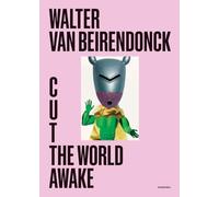 Walter Van Beirendonck: Cut the World Awake