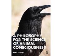 Walter Veit A Philosophy for the Science of Animal Consciousness (Tascabile)