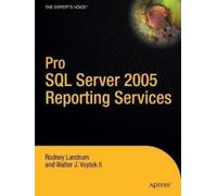 Walter Voytek Rodney Landrum Pro SQL Server 2005 Reporting Services (Tascabile)