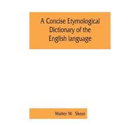 Walter W A concise etymological dictionary of the English language (Tascabile)
