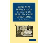 Walter W. Seton Some New Sources for the Life of Blessed Agnes of Bo (Tascabile)