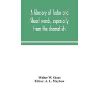 Walter W. Skeat A Glossary Of Tudor And Stuart Words, Especially Fro (Tascabile)