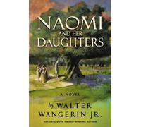 Walter Wangerin Jr. Naomi and Her Daughters (Tascabile)