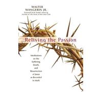 Walter Wangerin Jr. Reliving the Passion (Copertina rigida)