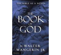 The Book of God: The Bible as a Novel by Walter Wangerin Jr.