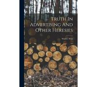 Walter Weir Truth In Advertising And Other Heresies (Tascabile)