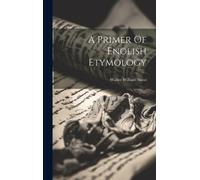 Walter William Skeat A Primer Of English Etymology (Copertina rigida)