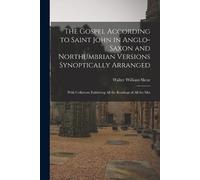 Walter William The Gospel According to Saint John in Anglo-Saxon an (Tascabile)