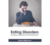 Walter Williams Eating Disorders: Causes, Symptoms and Treatm (Copertina rigida)