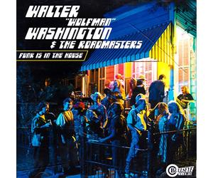 Walter Wolfman Washington & the Roadmasters - Funk Is In The House
