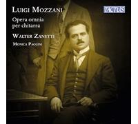 Walter Zanetti; Monica Paolini - Luigi Mozzani: Complete Guitar Works