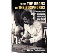 From the Bronx to the Bosphorus: Klezmer and Other Displaced Musics of New York