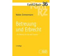 Walter Zimmerma Betreuung und Erbrecht: Der Betreute als Erbe oder E (Tascabile)