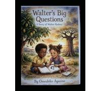 Walter's Big Questions: The Story of Walter Rodney
