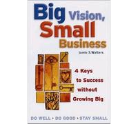 WALTERS Big Vision, Small Business - 4 Keys to Success without Growi (Tascabile)