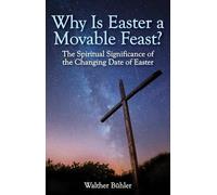 Walther Bühler Why Is Easter a Movable Feast? (Tascabile)