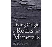 Walther Cloos The Living Origin of Rocks and Minerals (Tascabile)
