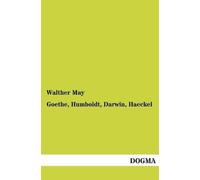 Walther May Goethe, Humboldt, Darwin, Haeckel: Vier Vorträge (1914) (Tascabile)
