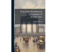 Walther Rathenau Gesammelte Schriften.