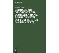 Walther Stein Beiträge Zur Geschichte Der Deutschen Hanse Bis (Copertina rigida)