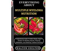 Walton Uselton Everything about Multiple Myeloma Nutrition (Tascabile)