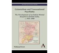 Waltraud Ernst Colonialism and Transnational Psychiatry (Tascabile)