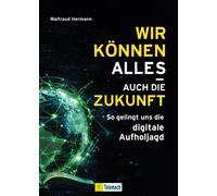 Waltraud Herman Wir können alles - auch die Zukunft: So gelingt uns (Tascabile)