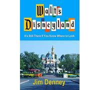 Walt's Disneyland: It's Still There If You Know Where to Look