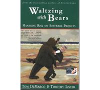 Waltzing With Bears: Managing Risk on Software Projects