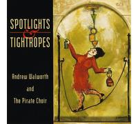 Walworth, Andrew & Pirate Choir - Spotlights & Tightropes