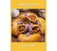 Walzy's Eclectic Eats: Tradition Is What You Make It: A No-Rules Cookbook for Every Kind of Appetite